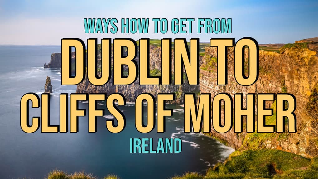 4 Ways How To Get From Dublin To Cliffs Of Moher (Ireland)